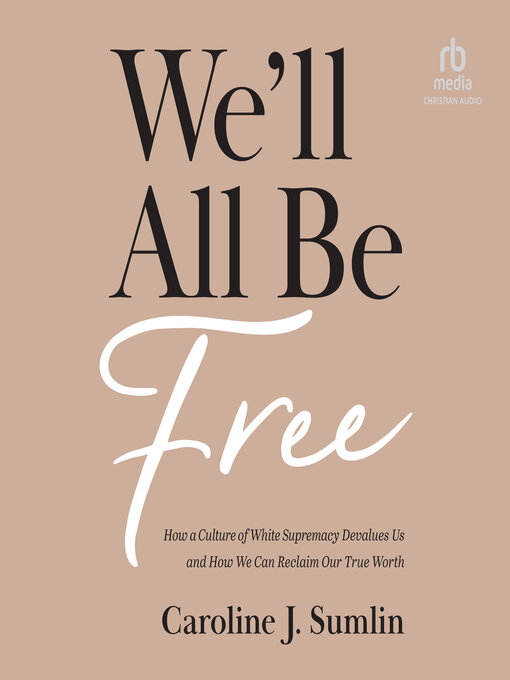 Title details for We'll All Be Free by Caroline J. Sumlin - Available